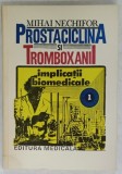 PROSTACICLINA SI TROMBOXANIL , IMPLICATII BIOMEDICALE de MIHAI NECHIFOR , 1993