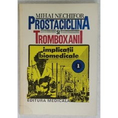 PROSTACICLINA SI TROMBOXANIL , IMPLICATII BIOMEDICALE de MIHAI NECHIFOR , 1993