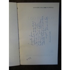 UGO FOSCOLO -ALEXANDRU BALACI ( DEDICATIE , AUTOGRAF )