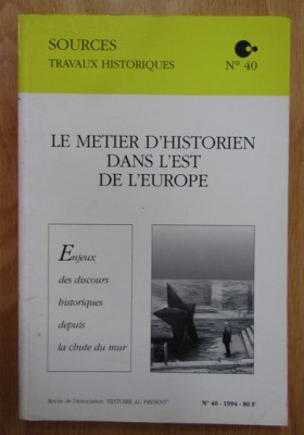 Le metier d&amp;#039;historien dans l&amp;#039;est de l&amp;#039;Europe / Aut. colectiv foto