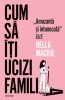 Cum Sa Iti Ucizi Familia, Bella Mackie - Editura Nemira