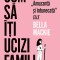 Cum Sa Iti Ucizi Familia, Bella Mackie - Editura Nemira