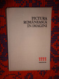 Pictura romaneasca in imagini - 1111 reproduceri - Vasile Dragut /carte de arta