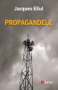 Propagandele - Jacques Ellul, Editura Sens, 2024. Sociologie. Jacques Ellul