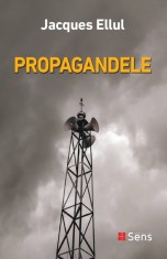 Propagandele &amp;ndash; Jacques Ellul foto