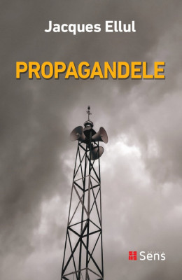 Propagandele - Jacques Ellul, editura Sens, 2024 foto