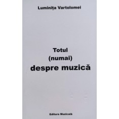 Totul (numai) Despre Muzica - Luminita Vartolomei , E352