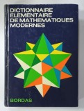 DICTIONAIRE ELEMENTAIRE DE MATHEMATIQUES MODERNES , par JEAN - LOUIS BOURSIN , 1972