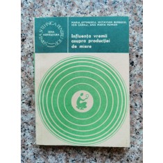 Influenta Vremii Asupra Productiei De Miere - Maria Eftimescu, Octavian Berbecel , B845