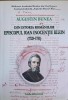Din Istoria Romanilor: Episcopul Ioan Inocentiu Klein (1728-1751) - Augustin Bunea, Napoca Star, 2012, 479 pagini