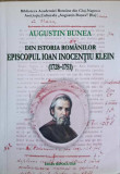 DIN ISTORIA ROMANILOR. EPISCOPUL IOAN INOCENTIU KLEIN (1728-1751)-AUGUSTIN BUNEA