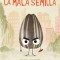 La Mala Semilla / The Bad Seed