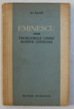 EMINESCU DESPRE PROBLEMELE LIMBII ROMANE LITERARE de GH. BULGAR , 1963