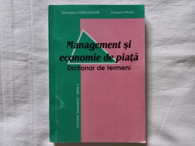 MANAGEMENT SI ECONOMIE DE PIATA. DICTIONAR DE TERMENI - Coord. GH. CONDURACHE foto