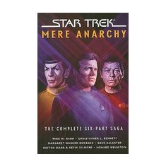 Star Trek: Mere Anarchy: The Complete Six-Part Saga