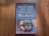 Minte Stiinta.Un dialog intre Orient si Occident - Sanctitatea sa Dalai Lama