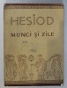 MUNCI SI ZILE de HESIOD , 1957 *PREZINTA HALOURI DE APA