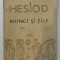 MUNCI SI ZILE de HESIOD , 1957 *PREZINTA HALOURI DE APA