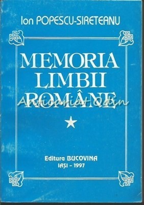 Memoria Limbii Romane I - Ion Popescu Sireteanu foto