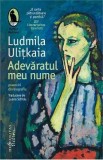 Adevaratul meu nume. Povestiri din biografie - Ludmila Ulitkaia