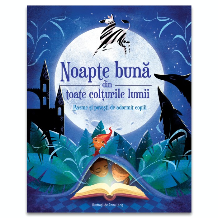 Noapte buna din toate colturile lumii - Basme si povesti de adormit copiii