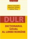 Dictionarul uzual al limbii romane (DULR) - Elena Comsulea, Valentina Serban, Sabina Teius
