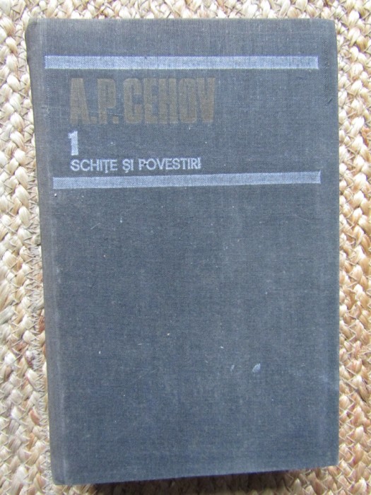 A P Cehov Schite si Povestiri Opere volum 1 editia 1986