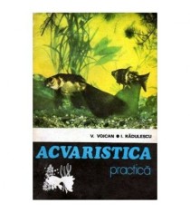 V. Voican si I. Radulescu - Acvaristica practica - 102619
