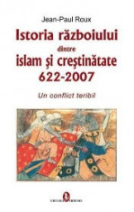 Istoria razboiului dintre islam si crestinatate [622-2007] - Jean-Paul Roux foto