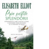Prin portile splendorii. Evenimentul care a socat o lume, a schimbat viata multora si i-a inspirat pe multi - Elisabeth Elliot
