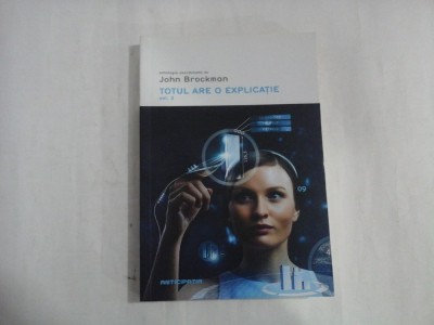 TOTUL ARE O EXPLICATIE; (VOL 2) - JOHN BROCKMAN foto