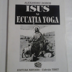 ISUS SI ECUATIA YOGA - ALEXANDRU DOBOS