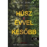H&uacute;sz &eacute;vvel k&eacute;sőbb - Charlie Donlea