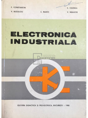 P. Constantin - Electronică industrială (editia 1980) foto