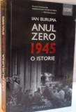 ANUL ZERO, 1945, O ISTORIE de IAN BURUMA, 2015, Humanitas
