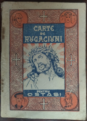 CARTE DE RUGACIUNI PENTRU OSTASI RANDUITA DE MIHAIL DRUMES/1943(MARIA ANTONESCU) foto