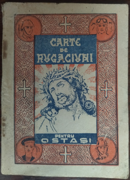 CARTE DE RUGACIUNI PENTRU OSTASI RANDUITA DE MIHAIL DRUMES/1943(MARIA ANTONESCU)