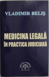 Medicina Legala in Practica Judiciara - Vladimir Belis - Tratat