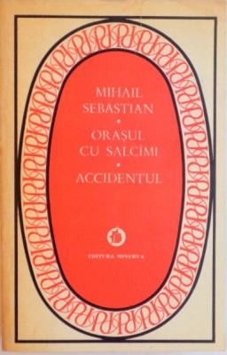 ORASUL CU SALCAMI, ACCIDENTUL de MIHAIL SEBASTIAN, 1983 foto