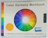 COLOR HARMONY WORKBOOK , A WORKBOOK AND GUIDE TO CREATIVE COLOR COMBINATIONS by LESA SAWAHATA , 2001