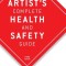 The Artist&#039;s Complete Health and Safety Guide: Third Edition