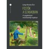 Festők a szabadban - A nagyb&aacute;nyai műv&eacute;sztelep reg&eacute;nye - m&aacute;sodik kiad&aacute;s - L&aacute;ng-Kov&aacute;cs &Eacute;va