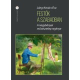Festők a szabadban - A nagyb&aacute;nyai műv&eacute;sztelep reg&eacute;nye - m&aacute;sodik kiad&aacute;s - L&aacute;ng-Kov&aacute;cs &Eacute;va