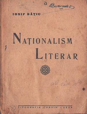 C8455N Naționalism literar, o privire sumară asupra literaturii naționaliste rom&amp;acirc;nești de Iosif B&amp;acirc;tiu, cu un prolog de dr Ilie Dăianu, 1941, Deva foto