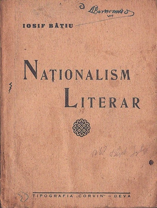C8455N Naționalism literar, o privire sumară asupra literaturii naționaliste rom&acirc;nești de Iosif B&acirc;tiu, cu un prolog de dr Ilie Dăianu, 1941, Deva