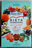 Dieta anti&icirc;mbatranire Cele mai bune alimente in 40 de retete - Elyane Lebre