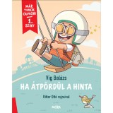 Ha &aacute;tp&ouml;rd&uuml;l a hinta - M&aacute;r tudok olvasni - 1. szint - Vig Bal&aacute;zs