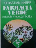 FARMACIA VERDE. MIRACOLUL VINDECARII BOLILOR-SEBASTIAN KNEIPP-348829