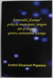 ASTEROIDUL &#039;&#039;EUROPA &#039;&#039; PRILEJ DE EMANCIPARE , PROGRES DAR SI DISPUTE PENTRU CONTINENTUL EUROPA de ANDREI EMANUEL POPESCU , 2022