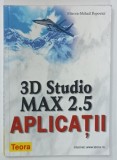 3D STUDIO MAX 2.5 . APLICATII de MIRCEA - MIHAIL POPOVICI , 2000, PREZINTA URME DE UZURA
